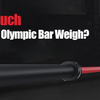 How Much Does an Olympic Bar Weigh?