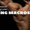 Maximum Muscle By Controlling Your Bulking Macros