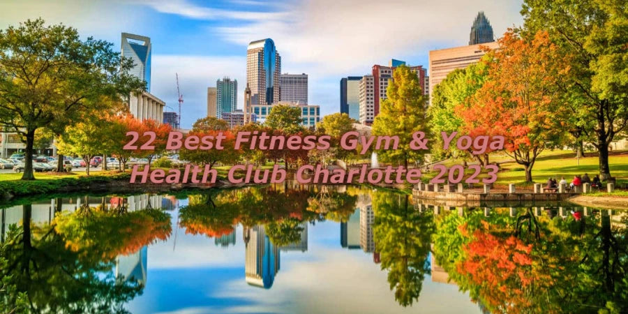 22 Best Fitness Gyms & Yoga Health Clubs In Charlotte, NC - The Ultimate Complete Guid 2023