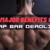 The 6 Major Benefits Of The Trap Bar Deadlift