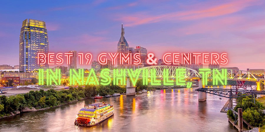 19 Best Gyms & Sports Centers For Work Out In Nashville, TN
