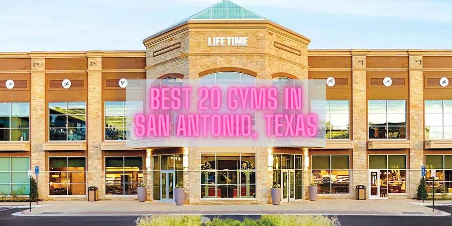 Best 20 Gyms In San Antonio, Texas For Workout