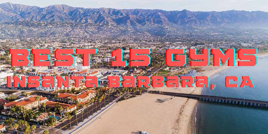 Best 15 Gyms & Health Clubs In Santa Barbara, California [Complete Guide in 2023]