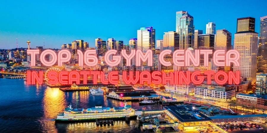 16 Best Gyms in Seattle, Washington For Workout